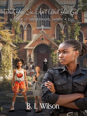 cover image of What You See Ain't What You Get, a Story of Abandonment, Loyalty, and Love